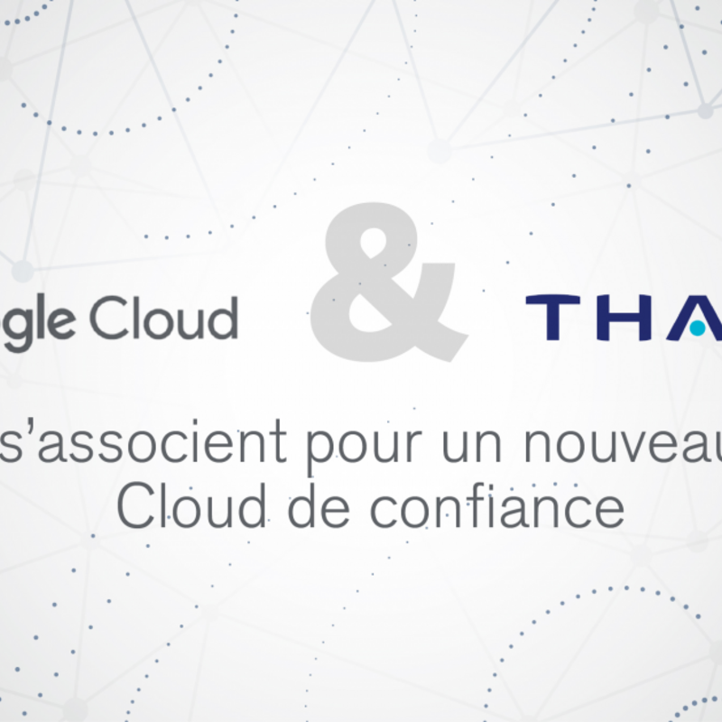 Google et Thales s'associent pour un nouveau cloud de confiance 
