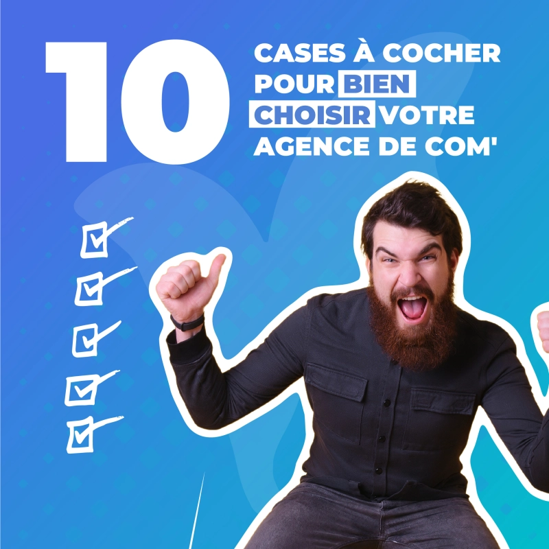 10 cases à cocher pour bien choisir votre agence de communication