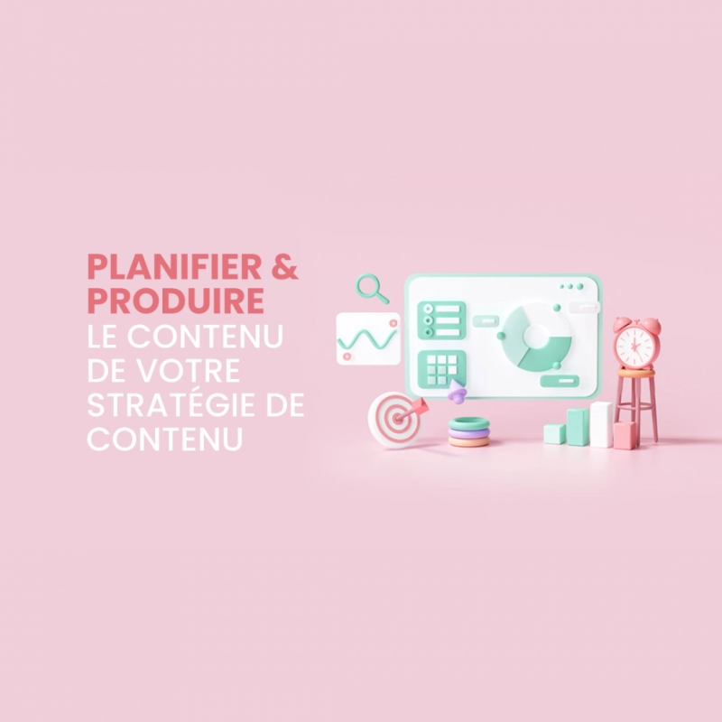 Planifier et produire le contenu de votre stratégie de contenu