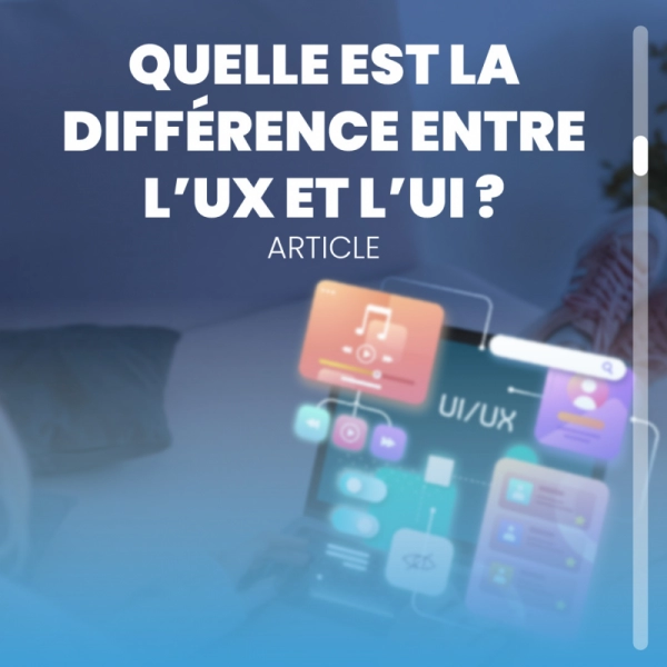 Quelle est la différence entre l’UX/UI ?