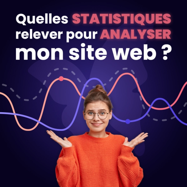 Quelles statistiques relever pour analyser mon site web ? 