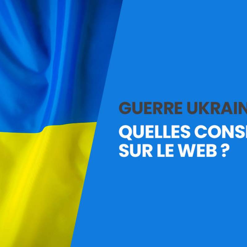 Guerre Russie / Ukraine : quelles conséquences sur le web ? 