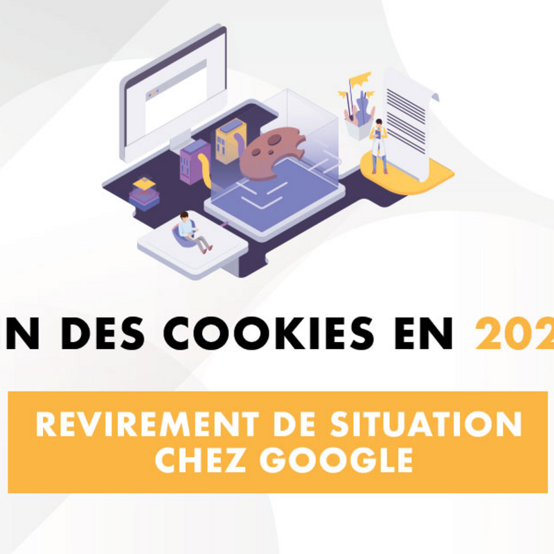 Fin des cookies en 2023 : Revirement de situation chez Google 